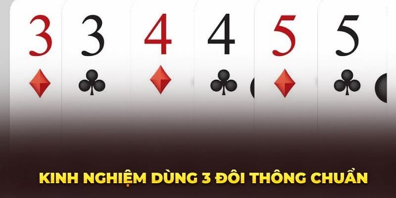 Sử dụng 3 đôi thông sao cho hợp lý?