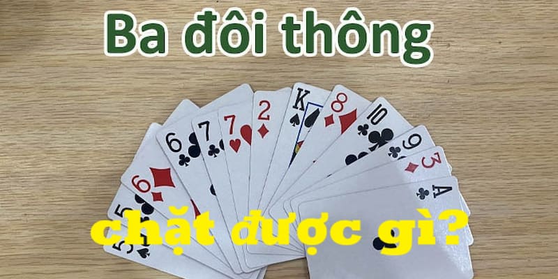 3 đôi thông chặt được gì?