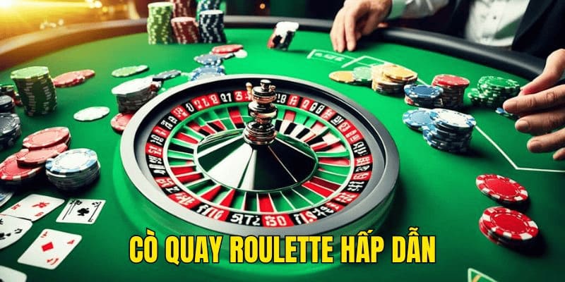 Cò quay Roulette hấp dẫn