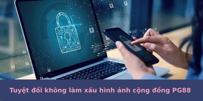 Tuyệt đối không được làm xấu hình ảnh cộng đồng