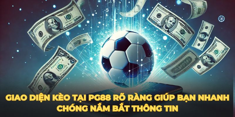 Giao diện kèo tại PG88 rõ ràng giúp bạn nhanh chóng nắm bắt thông tin