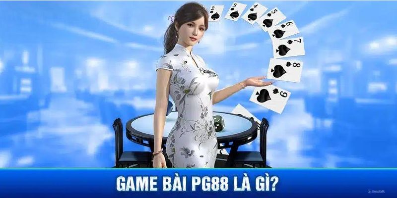 Giới thiệu về sảnh game bài tại nhà cái PG88