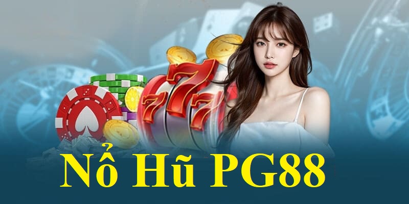 Ưu điểm hấp dẫn mà bạn sẽ được trải nghiệm khi chơi trên nổ hũ PG88