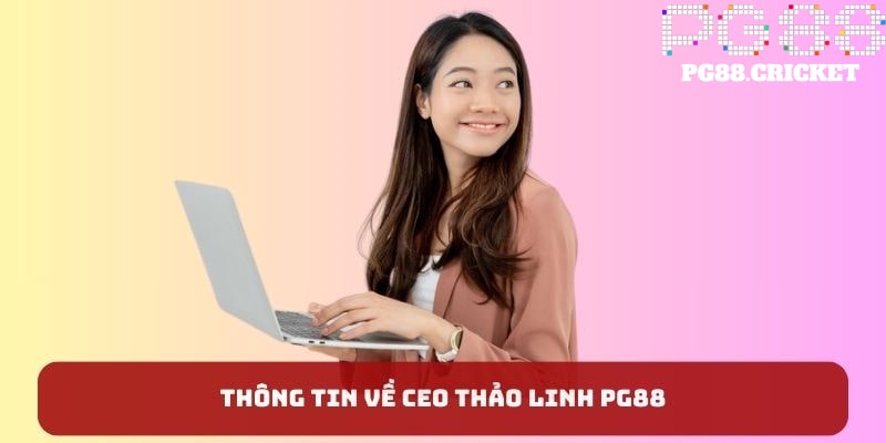 Thông tin về CEO Thảo Linh PG88